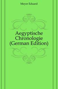 Aegyptische Chronologie (German Edition)