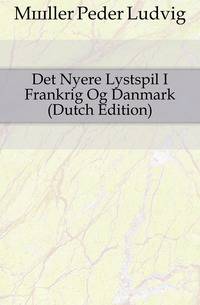 Det Nyere Lystspil I Frankrig Og Danmark (Dutch Edition)