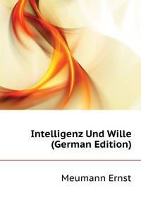 Intelligenz Und Wille (German Edition)