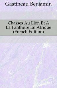 Chasses Au Lion Et A La Panthere En Afrique (French Edition)