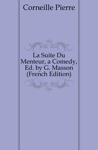 La Suite Du Menteur, a Comedy, Ed. by G. Masson (French Edition)