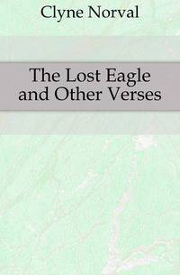 The Lost Eagle and Other Verses