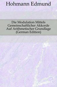 Die Modulation Mittels Gemeinschaftlicher Akkorde Auf Arithmetischer Grundlage (German Edition)