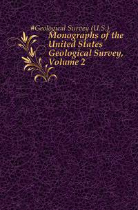 Monographs of the United States Geological Survey, Volume 2