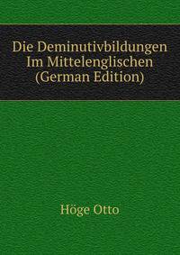 Die Deminutivbildungen Im Mittelenglischen ... (German Edition)