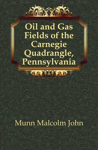 Oil and Gas Fields of the Carnegie Quadrangle, Pennsylvania