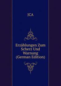 Erzaehlungen Zum Scherz Und Warnung (German Edition)