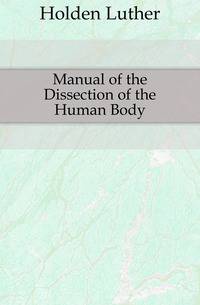 Manual of the Dissection of the Human Body