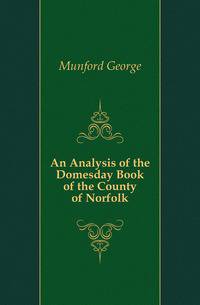 An Analysis of the Domesday Book of the County of Norfolk