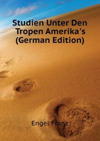 Studien Unter Den Tropen Amerika's (German Edition)
