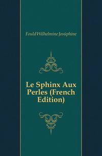 Le Sphinx Aux Perles (French Edition)