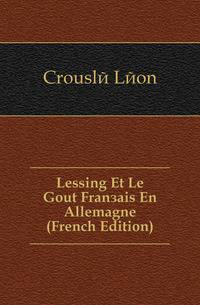 Lessing Et Le Gout Francais En Allemagne (French Edition)