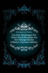 Von Den Ahndungen Der Thiere Durch Beyspiele Aus Der Naturgeschichte Erlaeutert, (German Edition)