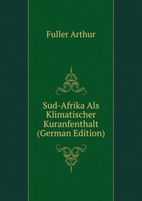 Sud-Afrika Als Klimatischer Kuranfenthalt (German Edition)