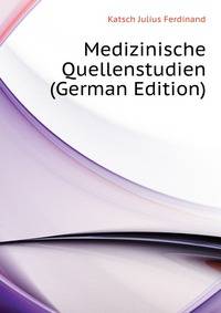 Medizinische Quellenstudien (German Edition)