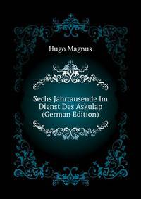 Sechs Jahrtausende Im Dienst Des Askulap (German Edition)