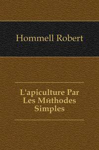 L'apiculture Par Les Methodes Simples