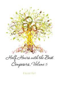 Half Hours with the Best Composers, Volume 5