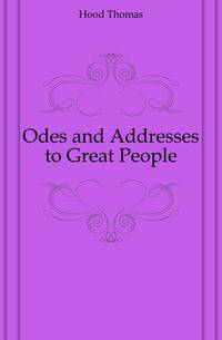 Odes and Addresses to Great People