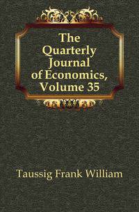 The Quarterly Journal of Economics, Volume 35