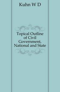 Topical Outline of Civil Government, National and State