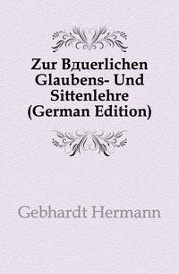 Zur Baeuerlichen Glaubens- Und Sittenlehre (German Edition)