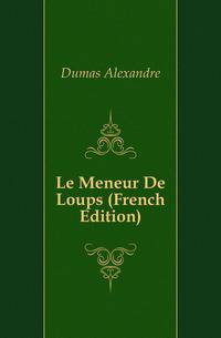 Le Meneur De Loups (French Edition)