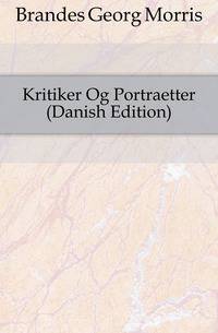 Kritiker Og Portraetter (Danish Edition)