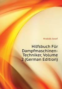 Hilfsbuch Fuer Dampfmaschinen-Techniker, Volume 2 (German Edition)