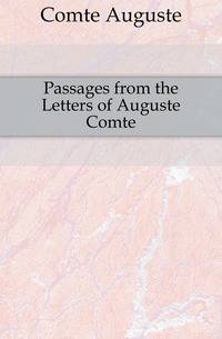 Passages from the Letters of Auguste Comte