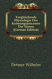 Vergleichende Physiologie Des Keimungsprocesses Der Samen (German Edition)