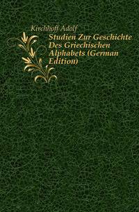 Studien Zur Geschichte Des Griechischen Alphabets (German Edition)