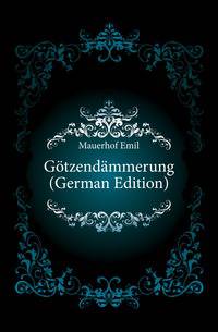 Goetzendaemmerung (German Edition)