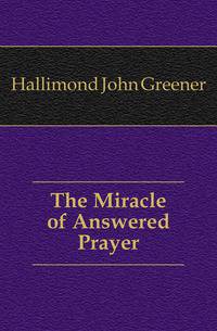 The Miracle of Answered Prayer