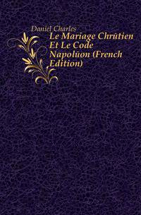 Le Mariage Chretien Et Le Code Napoleon (French Edition)