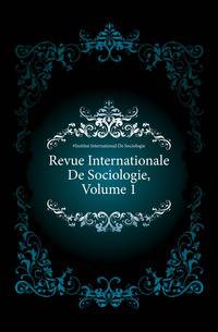 Revue Internationale De Sociologie, Volume 1