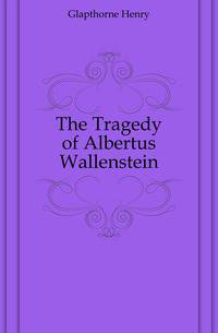 The Tragedy of Albertus Wallenstein