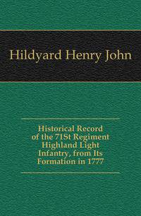 Historical Record of the 71St Regiment Highland Light Infantry, from Its Formation in 1777