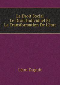 Le Droit Social, Le Droit Individuel Et La Transformation De L'etat (French Edition)