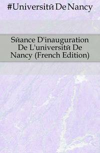 Seance D'inauguration De L'universite De Nancy (French Edition)