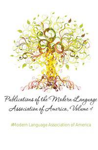 Publications of the Modern Language Association of America, Volume 4