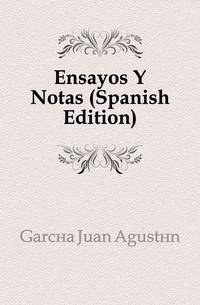 Ensayos Y Notas (Spanish Edition)