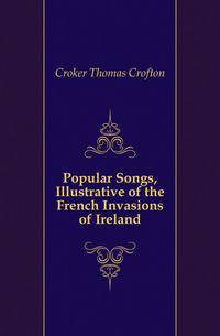 Popular Songs, Illustrative of the French Invasions of Ireland
