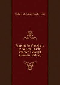Fabelen En Vertelsels, in Nederduitsche Vaerzen Gevolgd (German Edition)