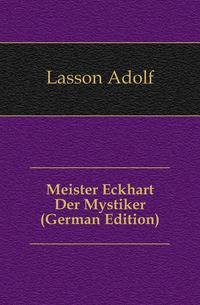 Meister Eckhart Der Mystiker (German Edition)