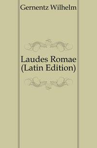 Laudes Romae (Latin Edition)