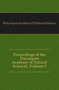 Proceedings of the Davenport Academy of Natural Sciences, Volume 5