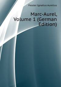 Marc-Aurel, Volume 1 (German Edition)