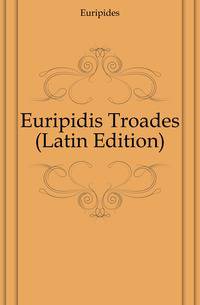 Euripidis Troades (Latin Edition)