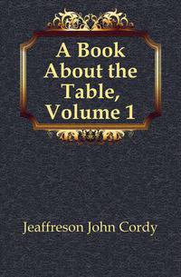 A Book About the Table, Volume 1